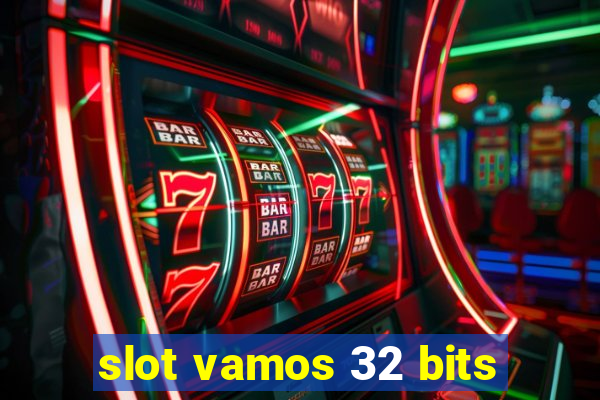 slot vamos 32 bits